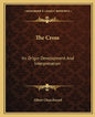 The Cross: Its Origin Development and Interpretation - Paperback