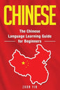 Chinese: The Chinese Language Learning Guide for Beginners - Paperback