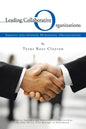 Leading Collaborative Organizations: Insights Into Guiding Horizontal Organizations - Paperback