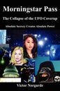 Morningstar Pass: The Collapse of the UFO Coverup - Paperback