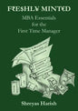 Freshly Minted - MBA Essentials for the First Time Manager - Paperback