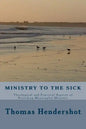 Ministry to the Sick: Theological and Practical Aspects of Providing Meaningful Ministry - Paperback