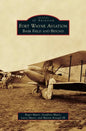 Fort Wayne Aviation: Baer Field and Beyond - Hardcover