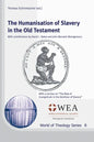 The Humanisation of Slavery in the Old Testament - Paperback
