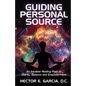 Guiding Personal Source: An Intuitive Healing Path to Clarity, Balance and Empowerment - Paperback