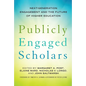 Publicly Engaged Scholars: Next-Generation Engagement and the Future of Higher Education - Paperback
