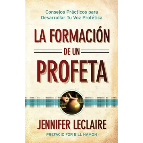 La Formación de un Profeta: Consejos Prácticos para Desarrollar Tu Voz Profética - Paperback