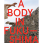 A Body in Fukushima - Hardcover