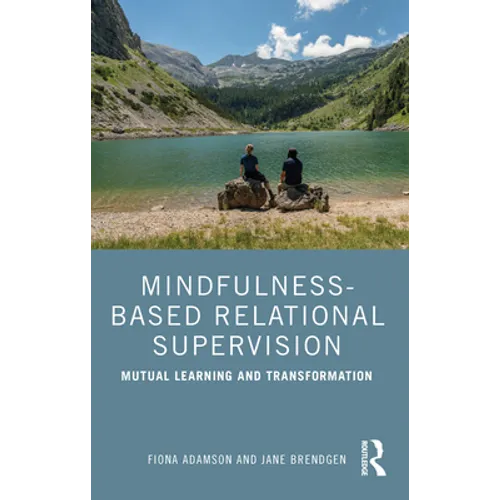 Mindfulness-Based Relational Supervision: Mutual Learning and Transformation - Paperback