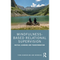 Mindfulness-Based Relational Supervision: Mutual Learning and Transformation - Paperback