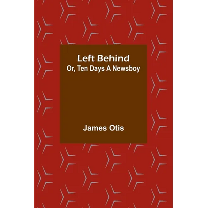 Left Behind; Or, Ten Days a Newsboy - Paperback