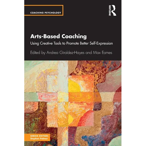 Arts-Based Coaching: Using Creative Tools to Promote Better Self-Expression - Paperback