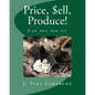 Price, $ell, Produce!: Can you dig it? - Paperback