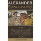 Alexander Unleashed: A Biography and Military History of the Great Macedonian Who Conquered the Ancient World - Hardcover
