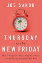 Thursday Is the New Friday: How to Work Fewer Hours, Make More Money, and Spend Time Doing What You Want - Hardcover