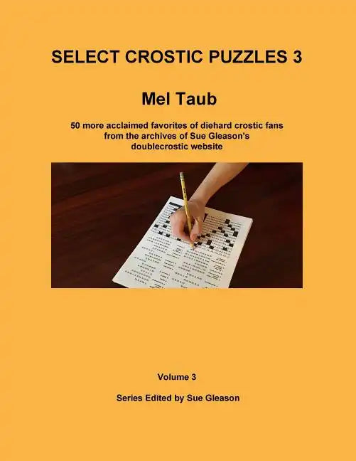 Select Crostic Puzzles 3: 50 more acclaimed favorites of diehard crostic fans from the archives of Sue Gleason's doublecrostic website - Paperback