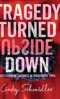 Tragedy Turned Upside Down - Hardcover