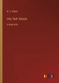 Fifty Bab Ballads: in large print - Paperback
