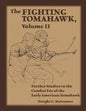The Fighting Tomahawk, Volume II: Further Studies in the Combat Use of the Early American Tomahawk - Paperback