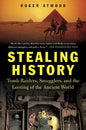 Stealing History: Tomb Raiders, Smugglers, and the Looting of the Ancient World - Paperback