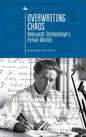 Overwriting Chaos: Aleksandr Solzhenitsyn's Fictive Worlds - Paperback