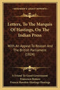 Letters, To The Marquis Of Hastings, On The Indian Press: With An Appeal To Reason And The British Parliament (1824) - Paperback