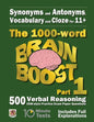 Synonyms and Antonyms, Vocabulary and Cloze: The 1000 Word 11+ Brain Boost Part 1: 500 CEM style Verbal Reasoning Exam Paper Questions in 10 Minute Te - Paperback