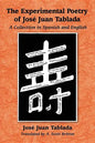 The Experimental Poetry of Jose Juan Tablada: A Collection in Spanish and English - Paperback