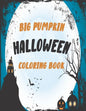 The big pumpkin halloween coloring book: Coloring Book For Toddlers & Preschoolers, Fun, Silly & Simple Pumpkin Designs For kids, Silly & Simple Pumpk - Paperback