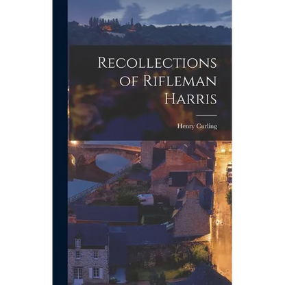 Recollections of Rifleman Harris - Hardcover