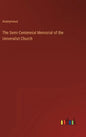 The Semi-Centennial Memorial of the Univeralist Church - Hardcover