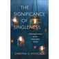 The Significance of Singleness: A Theological Vision for the Future of the Church - Paperback