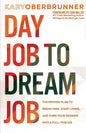 Day Job to Dream Job: The Proven Plan to Break Free, Start Living, and Turn Your Passion into a Full-Time Gig - Paperback