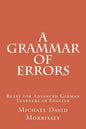 A Grammar of Errors: Rules for Advanced German Learners of English - Paperback