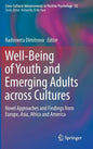Well-Being of Youth and Emerging Adults Across Cultures: Novel Approaches and Findings from Europe, Asia, Africa and America - Hardcover