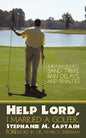 Help Lord, I Married A Golfer: Surviving bogeys, sand traps, rain delays, and penalties - Paperback