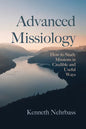 Advanced Missiology: How to Study Missions in Credible and Useful Ways - Paperback