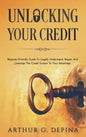 Unlocking Your Credit: Beginner-Friendly Guide To Legally Understand, Repair, And Leverage The Credit System To Your Advantage - Hardcover