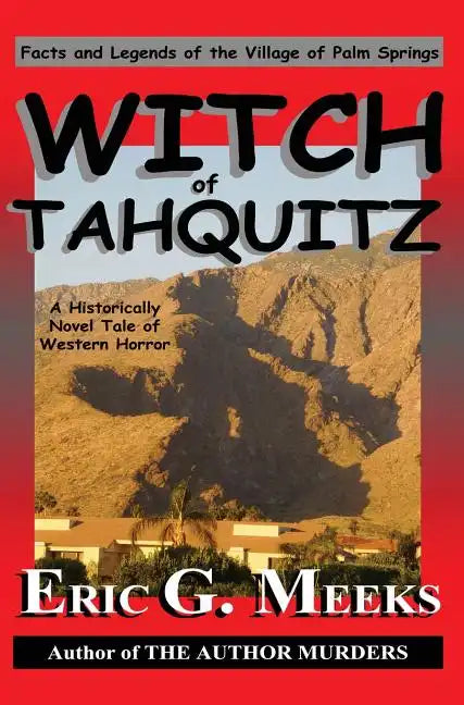 Witch of Tahquitz: Facts and Legends of the Village of Palm Springs - Hardcover