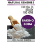 Baking Soda: Natural Remedies for Health, Beauty and Home - Paperback