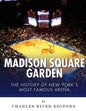 Madison Square Garden: The History of New York City's Most Famous Arena - Paperback