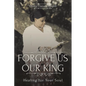 Forgive Us Our King: Healing for Your Soul - Paperback