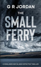 The Small Ferry: A Highlands and Islands Detective Thriller - Paperback