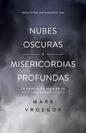 Nubes Oscuras, Misericordia Profunda (Dark Clouds, Deep Mercy: Discovering the Grace of Lament) - Paperback