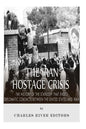 The Iran Hostage Crisis: The History of the Standoff that Ended Diplomatic Contacts Between the United States and Iran - Paperback
