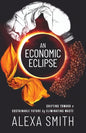 An Economic Eclipse: Shifting Toward a Sustainable Future by Eliminating Waste - Paperback