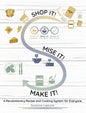Shop It! Mise It! Make It!: Pronounced "Meeeeeese like Cheese" Change the Way You Cook - Hardcover