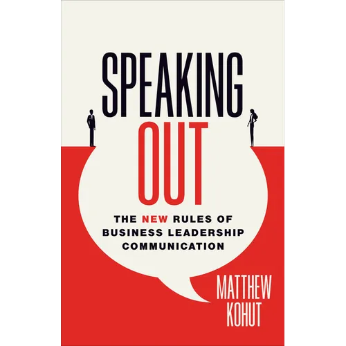 Speaking Out: The New Rules of Business Leadership Communication - Hardcover