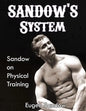 SANDOW'S System: Sandow on Physical Training (ORIGINAL 1894 VERSION, RESTORED) - Paperback