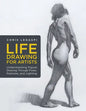 Life Drawing for Artists: Understanding Figure Drawing Through Poses, Postures, and Lighting - Paperback